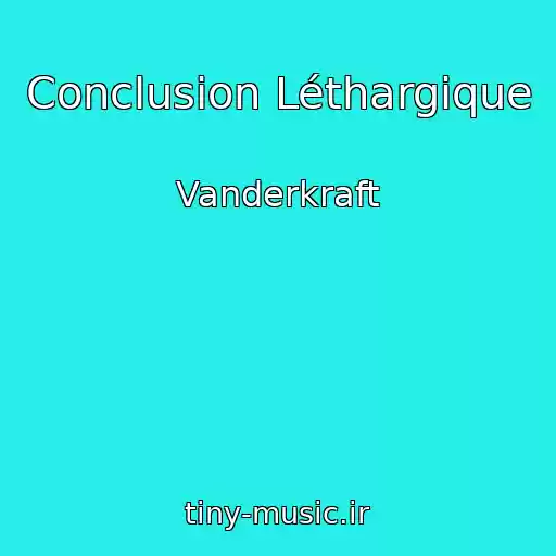 کاور آهنگ Conclusion Léthargique از Vanderkraft