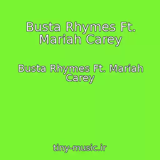 کاور آهنگ Busta Rhymes Ft. Mariah Carey از Busta Rhymes Ft. Mariah Carey