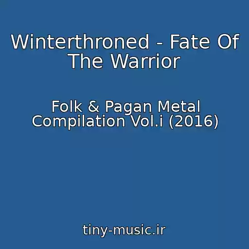 کاور آهنگ Winterthroned - Fate Of The Warrior از Folk & Pagan Metal Compilation Vol.i (2016)