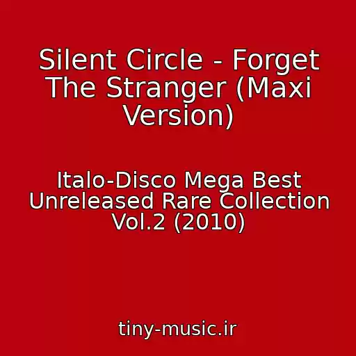 کاور آهنگ Silent Circle - Forget The Stranger (Maxi Version) از Italo-Disco Mega Best Unreleased Rare Collection Vol.2 (2010)