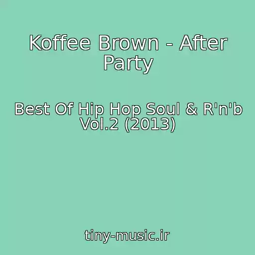 کاور آهنگ Koffee Brown - After Party از Best Of Hip Hop Soul & R'n'b Vol.2 (2013)