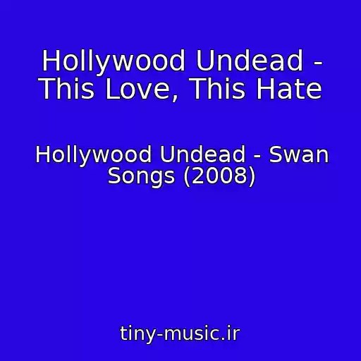 کاور آهنگ Hollywood Undead - This Love, This Hate از Hollywood Undead - Swan Songs (2008)