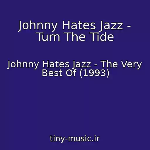 کاور آهنگ Johnny Hates Jazz - Turn The Tide از Johnny Hates Jazz - The Very Best Of (1993)