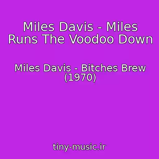 کاور آهنگ Miles Davis - Miles Runs The Voodoo Down از Miles Davis - Bitches Brew (1970)