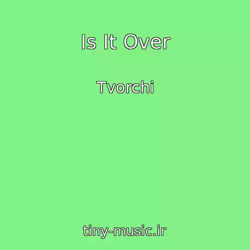 کاور آهنگ Is It Over از Tvorchi