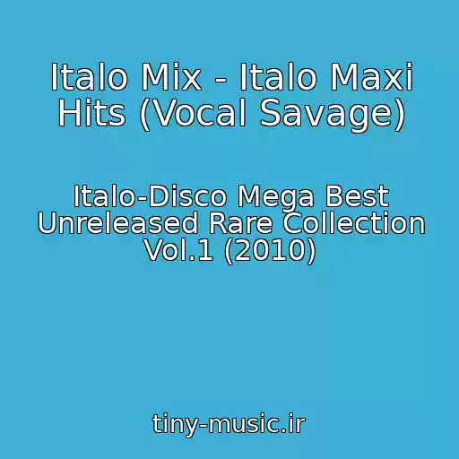 کاور آهنگ Italo Mix - Italo Maxi Hits (Vocal Savage) از Italo-Disco Mega Best Unreleased Rare Collection Vol.1 (2010)