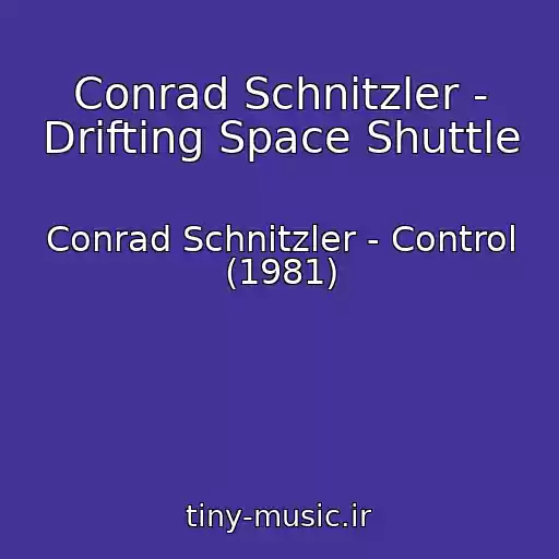 کاور آهنگ Conrad Schnitzler - Drifting Space Shuttle از Conrad Schnitzler - Control (1981)
