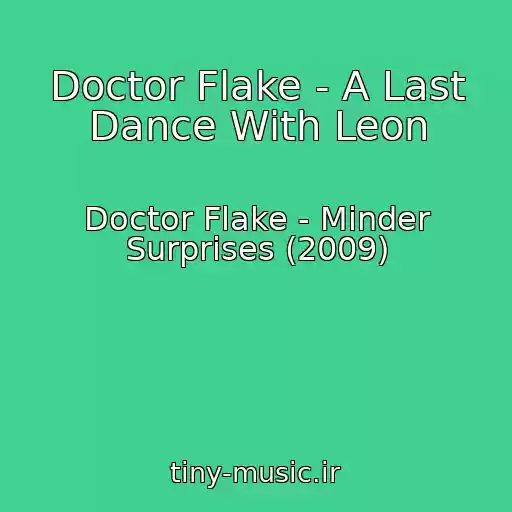 کاور آهنگ Doctor Flake - A Last Dance With Leon از Doctor Flake - Minder Surprises (2009)