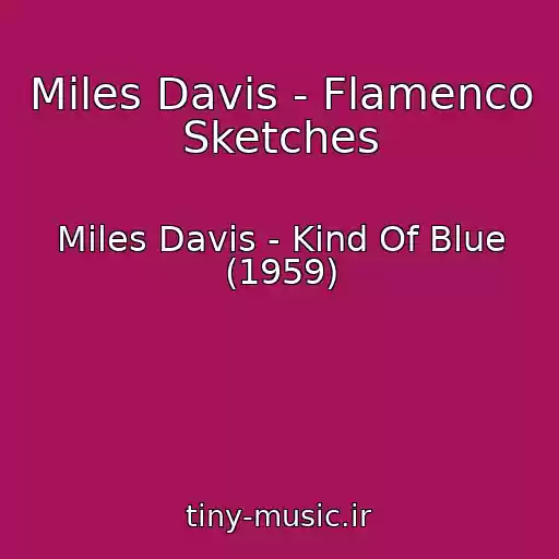 کاور آهنگ Miles Davis - Flamenco Sketches از Miles Davis - Kind Of Blue (1959)
