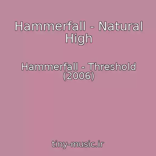 کاور آهنگ Hammerfall - Natural High از Hammerfall - Threshold (2006)