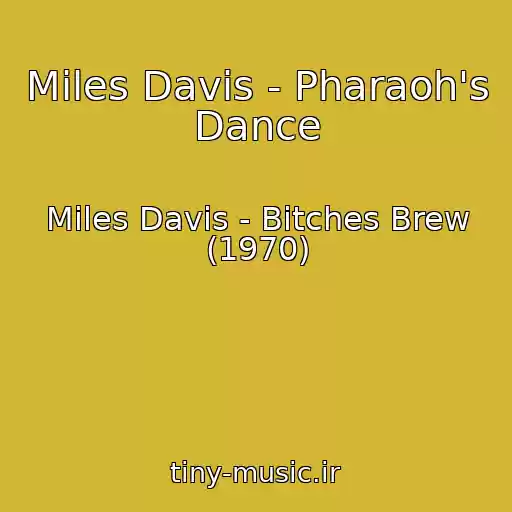 کاور آهنگ Miles Davis - Pharaoh's Dance از Miles Davis - Bitches Brew (1970)
