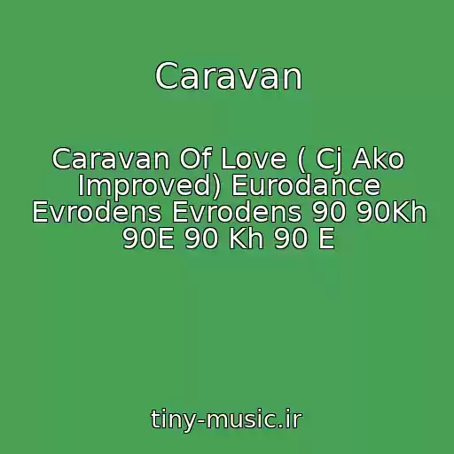 کاور آهنگ Caravan از Caravan Of Love ( Cj Ako Improved) Eurodance Evrodens Evrodens 90 90Kh 90E 90 Kh 90 E