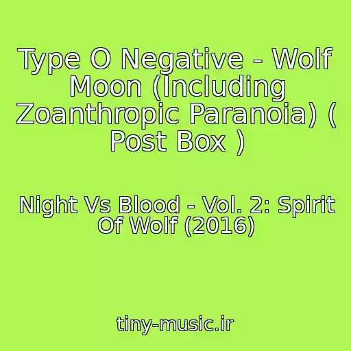 کاور آهنگ Type O Negative - Wolf Moon (Including Zoanthropic Paranoia) ( Post Box ) از Night Vs Blood - Vol. 2: Spirit Of Wolf (2016)