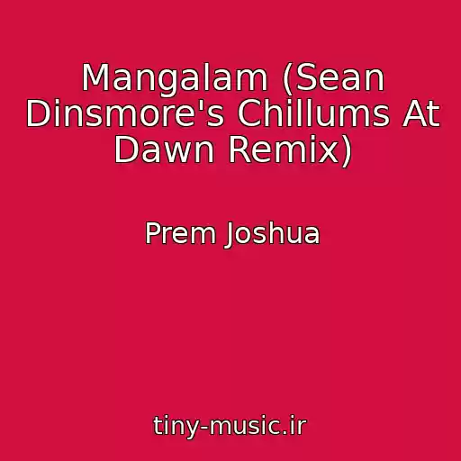 کاور آهنگ Mangalam (Sean Dinsmore's Chillums At Dawn Remix) از Prem Joshua