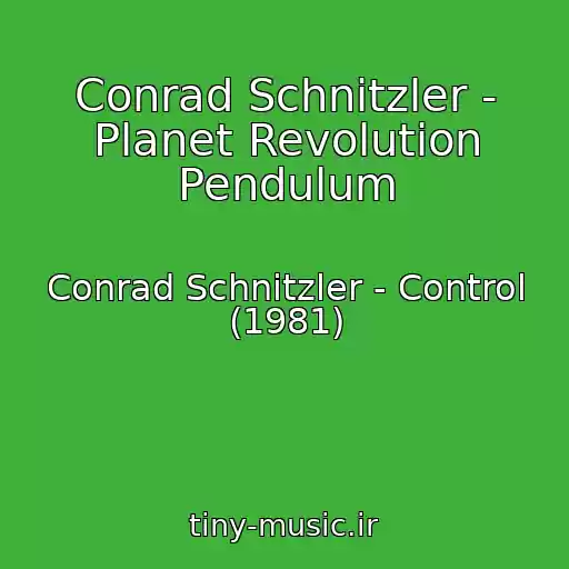 کاور آهنگ Conrad Schnitzler - Planet Revolution Pendulum از Conrad Schnitzler - Control (1981)