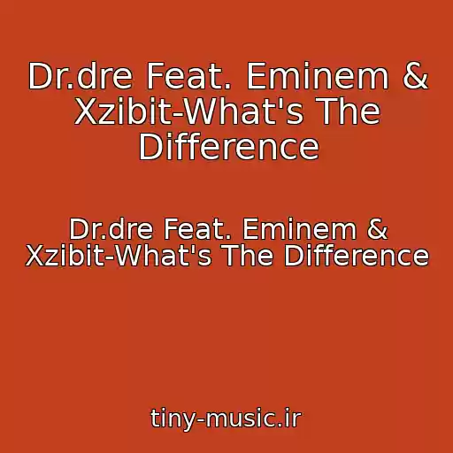 کاور آهنگ Dr.dre Feat. Eminem & Xzibit-What's The Difference از Dr.dre Feat. Eminem & Xzibit-What's The Difference