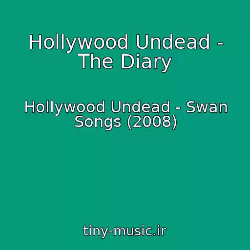 کاور آهنگ Hollywood Undead - The Diary از Hollywood Undead - Swan Songs (2008)