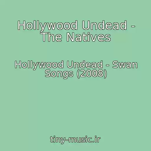 کاور آهنگ Hollywood Undead - The Natives از Hollywood Undead - Swan Songs (2008)