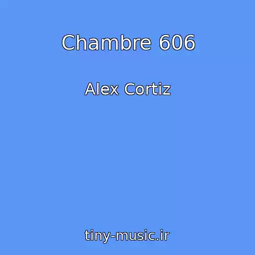 کاور آهنگ Chambre 606 از Alex Cortiz