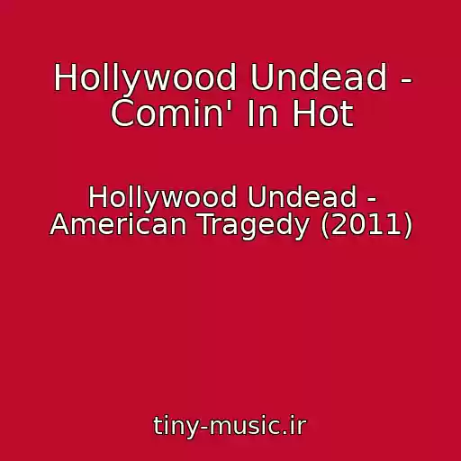 کاور آهنگ Hollywood Undead - Comin' In Hot از Hollywood Undead - American Tragedy (2011)
