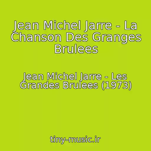 کاور آهنگ Jean Michel Jarre - La Chanson Des Granges Brulees از Jean Michel Jarre - Les Grandes Brulees (1973)