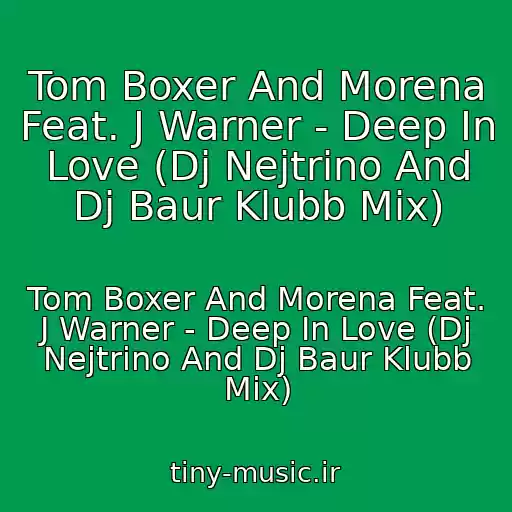 کاور آهنگ Tom Boxer And Morena Feat. J Warner - Deep In Love (Dj Nejtrino And Dj Baur Klubb Mix) از Tom Boxer And Morena Feat. J Warner - Deep In Love (Dj Nejtrino And Dj Baur Klubb Mix)