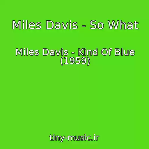 کاور آهنگ Miles Davis - So What از Miles Davis - Kind Of Blue (1959)