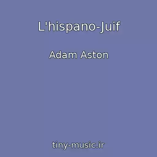 کاور آهنگ L'hispano-Juif از Adam Aston