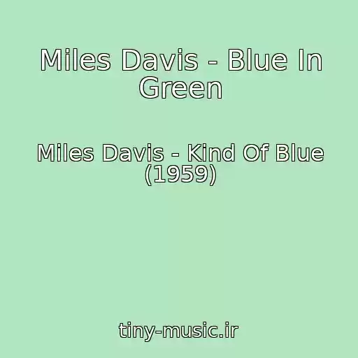 کاور آهنگ Miles Davis - Blue In Green از Miles Davis - Kind Of Blue (1959)