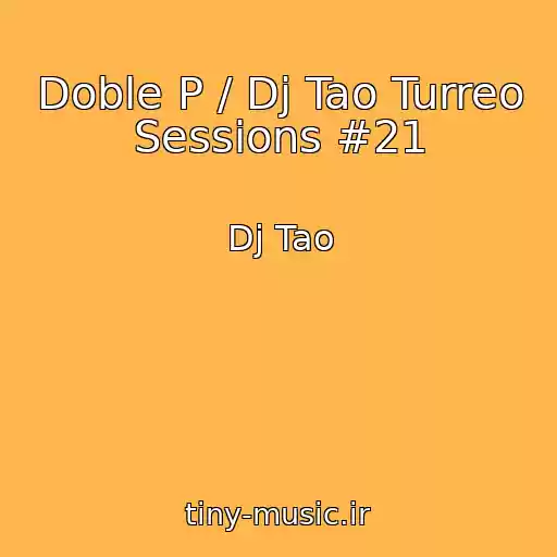 کاور آهنگ Doble P / Dj Tao Turreo Sessions #21 از Dj Tao