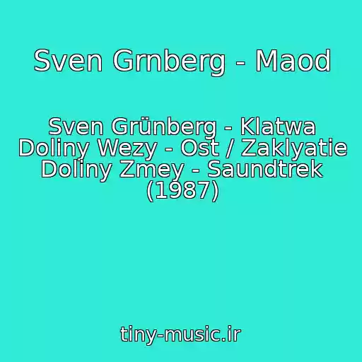 کاور آهنگ Sven Grnberg - Maod از Sven Grünberg - Klatwa Doliny Wezy - Ost / Zaklyatie Doliny Zmey - Saundtrek (1987)