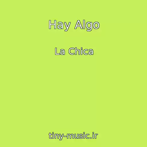 کاور آهنگ Hay Algo از La Chica