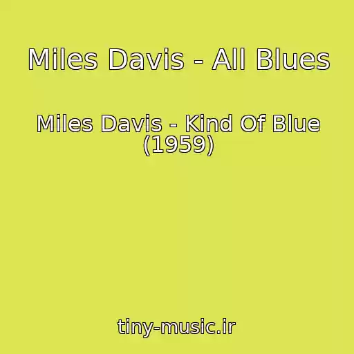کاور آهنگ Miles Davis - All Blues از Miles Davis - Kind Of Blue (1959)