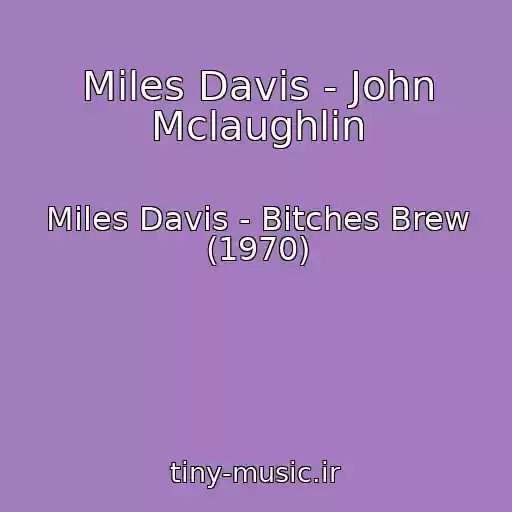 کاور آهنگ Miles Davis - John Mclaughlin از Miles Davis - Bitches Brew (1970)