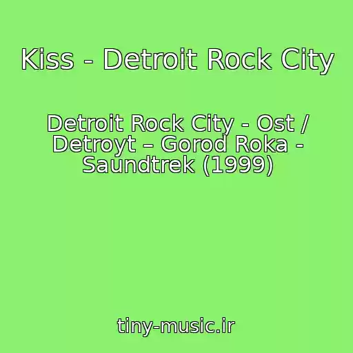کاور آهنگ Kiss - Detroit Rock City از Detroit Rock City - Ost / Detroyt – Gorod Roka - Saundtrek (1999)