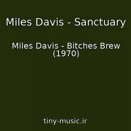 کاور آهنگ Miles Davis - Sanctuary از Miles Davis - Bitches Brew (1970)