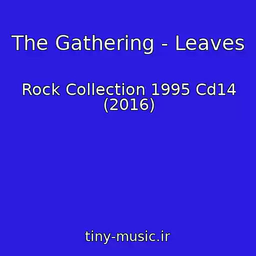 کاور آهنگ The Gathering - Leaves از Rock Collection 1995 Cd14 (2016)