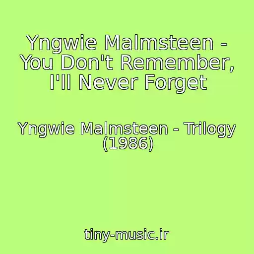 کاور آهنگ Yngwie Malmsteen - You Don't Remember, I'll Never Forget از Yngwie Malmsteen - Trilogy (1986)