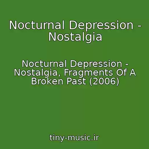 کاور آهنگ Nocturnal Depression - Nostalgia از Nocturnal Depression - Nostalgia, Fragments Of A Broken Past (2006)