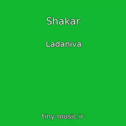 کاور آهنگ Shakar از Ladaniva