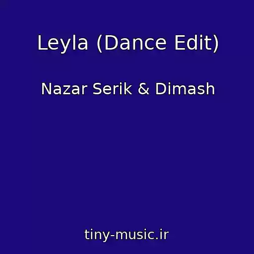 کاور آهنگ Leyla (Dance Edit) از Nazar Serik & Dimash