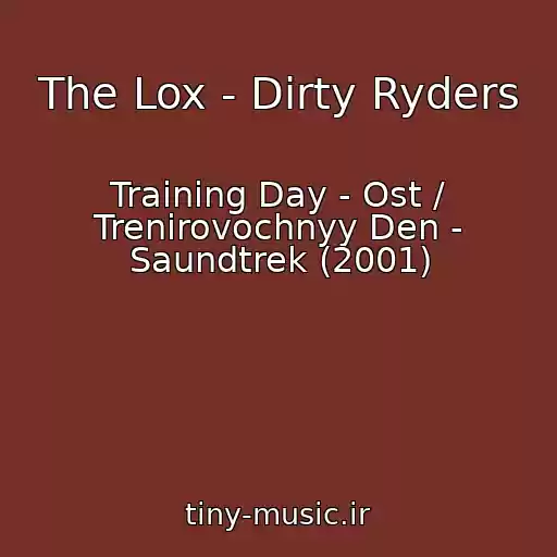 کاور آهنگ The Lox - Dirty Ryders از Training Day - Ost / Trenirovochnyy Den - Saundtrek (2001)