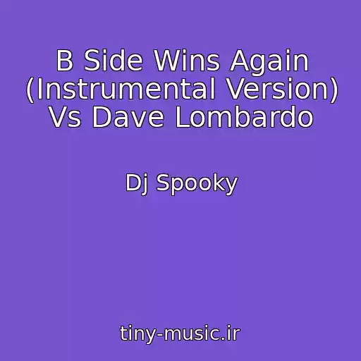 کاور آهنگ B Side Wins Again (Instrumental Version) Vs Dave Lombardo از Dj Spooky