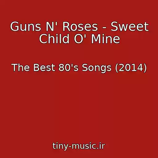 کاور آهنگ Guns N' Roses - Sweet Child O' Mine از The Best 80's Songs (2014)