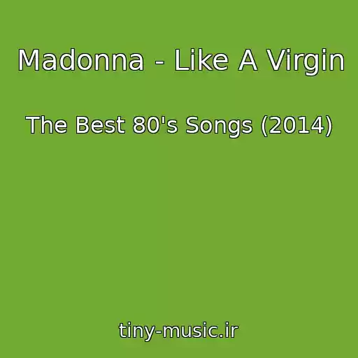 کاور آهنگ Madonna - Like A Virgin از The Best 80's Songs (2014)
