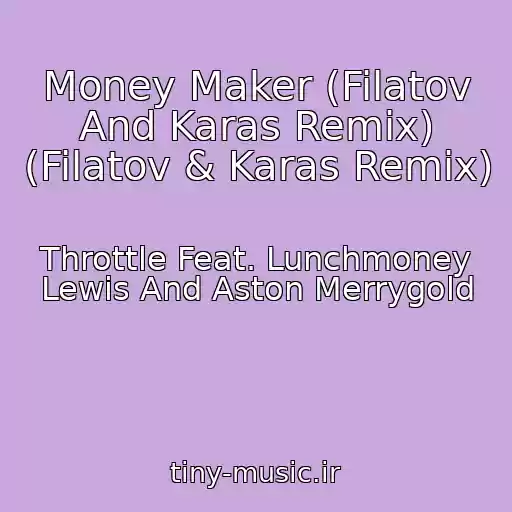 کاور آهنگ Money Maker (Filatov And Karas Remix) (Filatov & Karas Remix) از Throttle Feat. Lunchmoney Lewis And Aston Merrygold