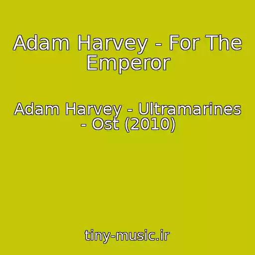 کاور آهنگ Adam Harvey - For The Emperor از Adam Harvey - Ultramarines - Ost (2010)