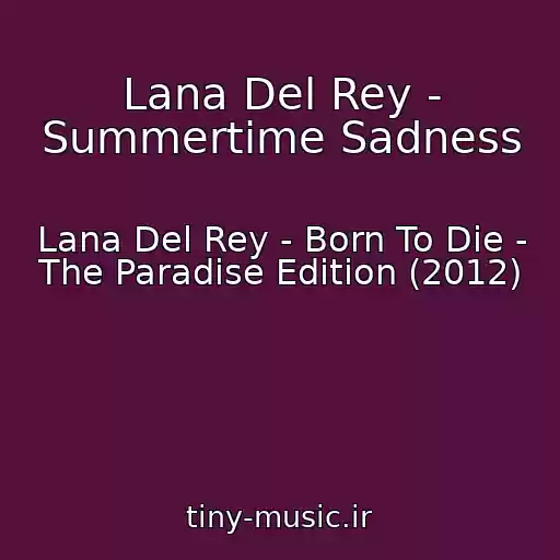 کاور آهنگ Lana Del Rey - Summertime Sadness از Lana Del Rey - Born To Die - The Paradise Edition (2012)
