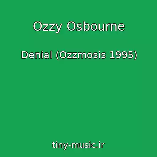 کاور آهنگ Ozzy Osbourne از Denial (Ozzmosis 1995)