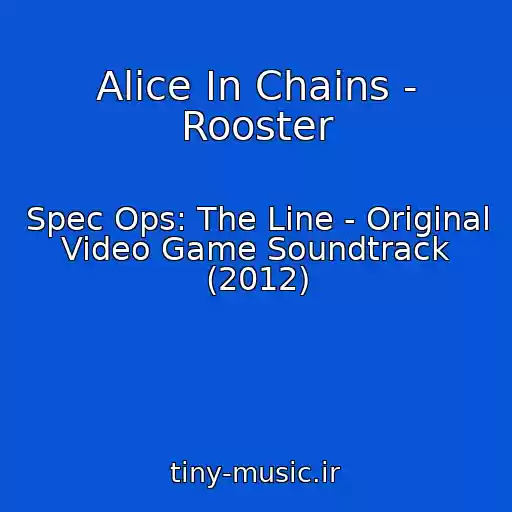 کاور آهنگ Alice In Chains - Rooster از Spec Ops: The Line - Original Video Game Soundtrack (2012)